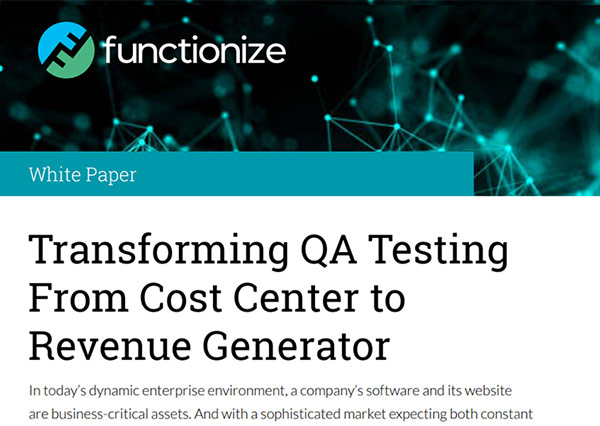 Transforming QA Testing From Cost Center to Revenue Generator